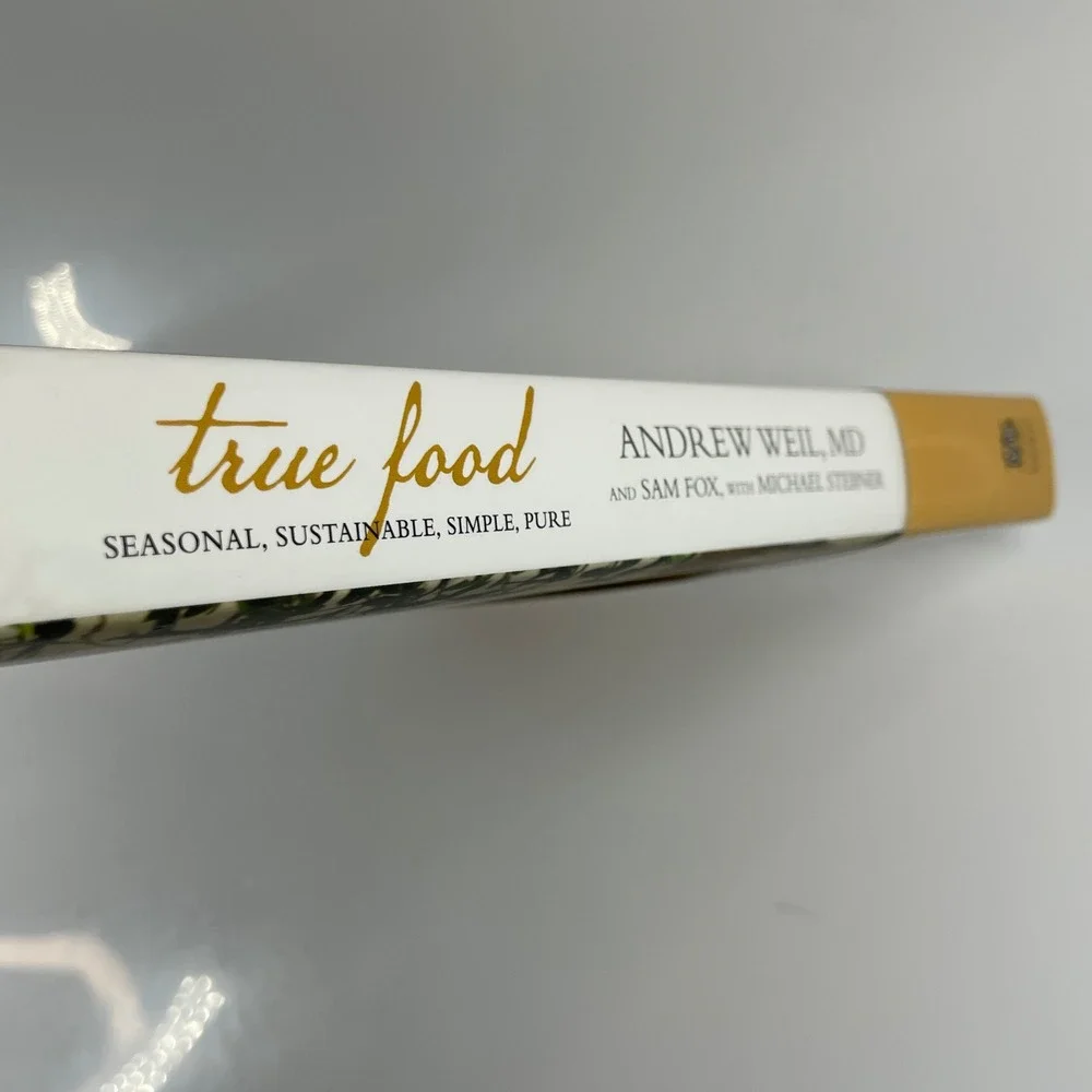 True Food Andrew Weil MD Sam Fox Michael Stebner Cookbook 2012 First Edition